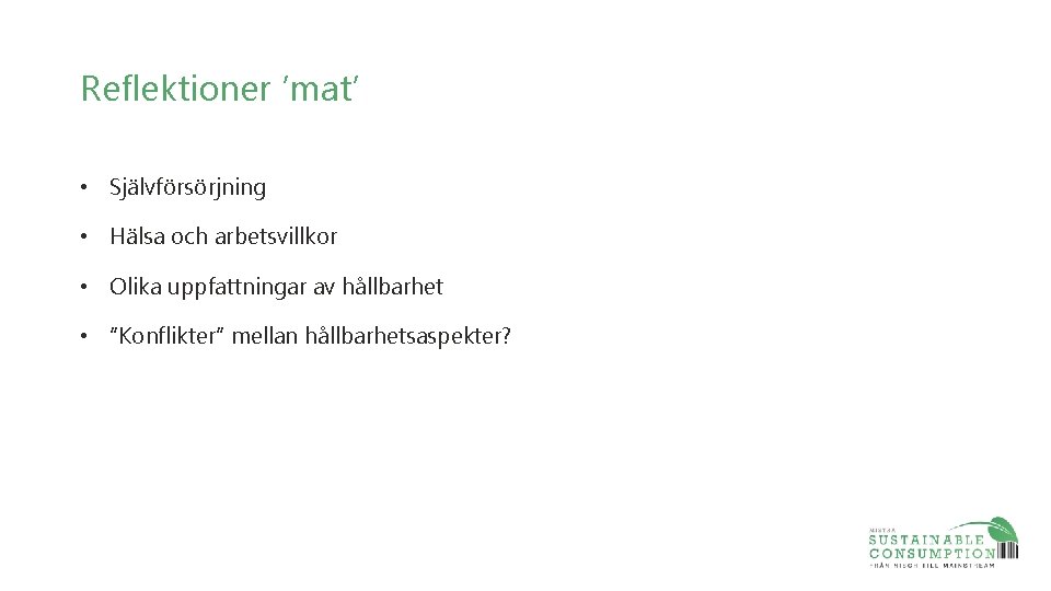 Reflektioner ’mat’ • Självförsörjning • Hälsa och arbetsvillkor • Olika uppfattningar av hållbarhet •