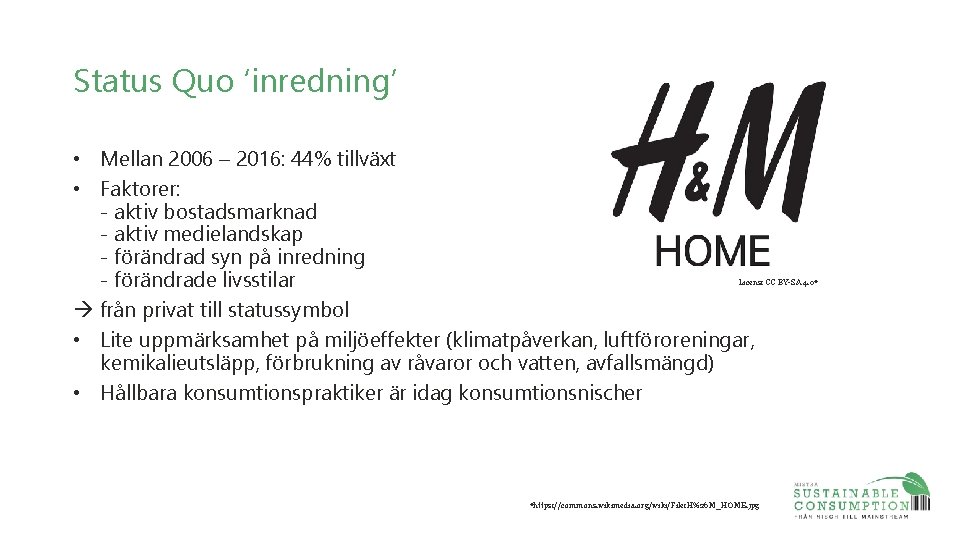 Status Quo ‘inredning’ • Mellan 2006 – 2016: 44% tillväxt • Faktorer: - aktiv