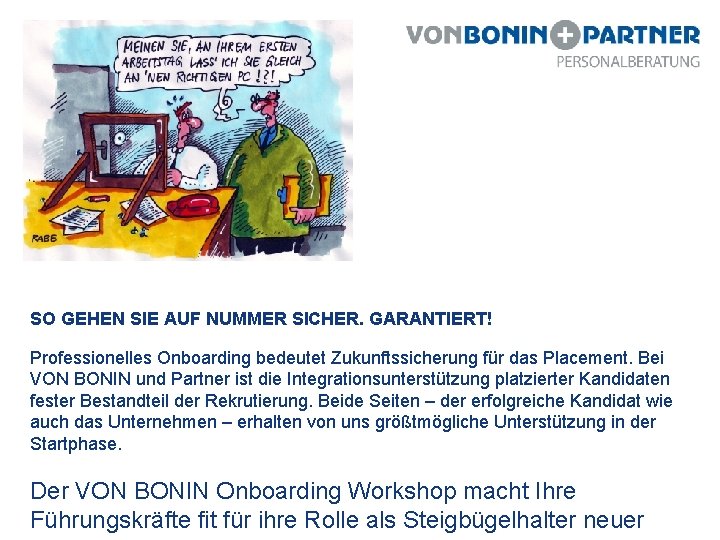 SO GEHEN SIE AUF NUMMER SICHER. GARANTIERT! Professionelles Onboarding bedeutet Zukunftssicherung für das Placement.
