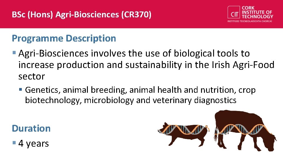 BSc (Hons) Agri-Biosciences (CR 370) Programme Description § Agri-Biosciences involves the use of biological