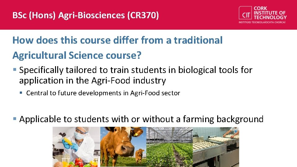 BSc (Hons) Agri-Biosciences (CR 370) How does this course differ from a traditional Agricultural