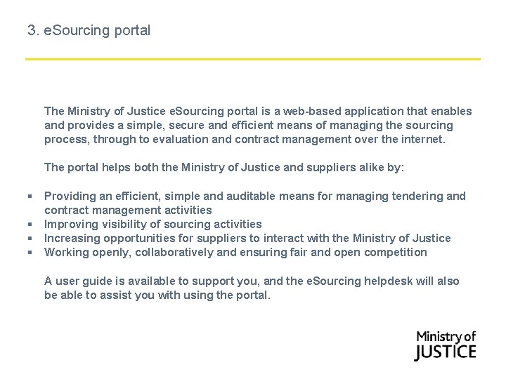 3. e. Sourcing portal The Ministry of Justice e. Sourcing portal is a web-based