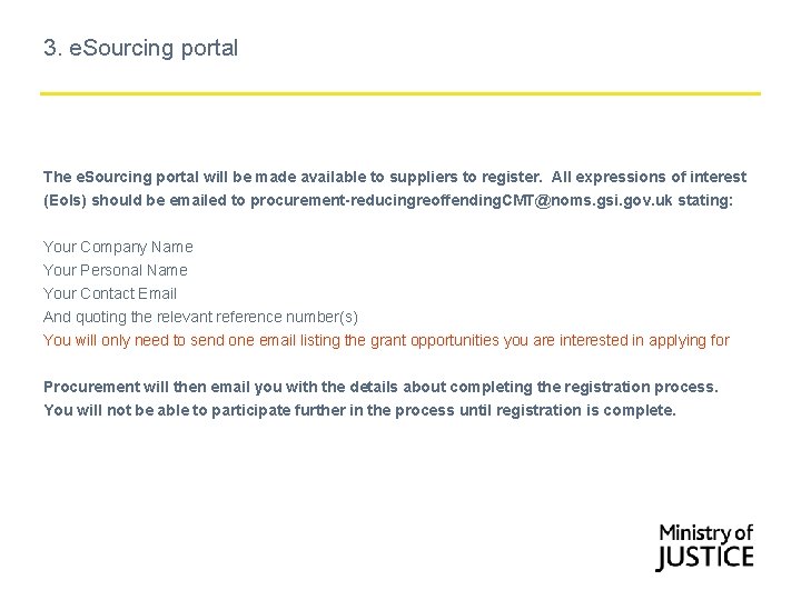 3. e. Sourcing portal The e. Sourcing portal will be made available to suppliers