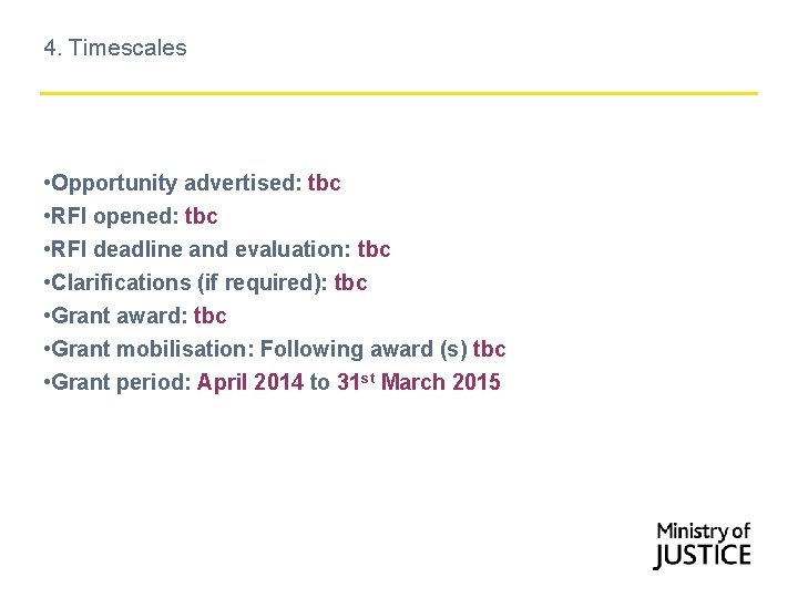 4. Timescales • Opportunity advertised: tbc • RFI opened: tbc • RFI deadline and