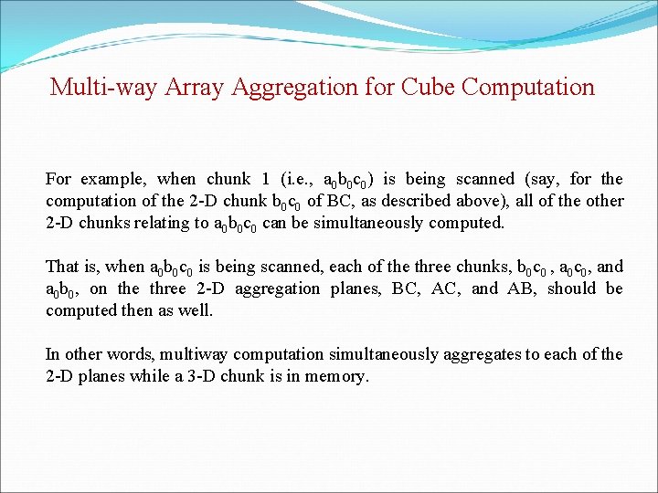 Multi-way Array Aggregation for Cube Computation For example, when chunk 1 (i. e. ,