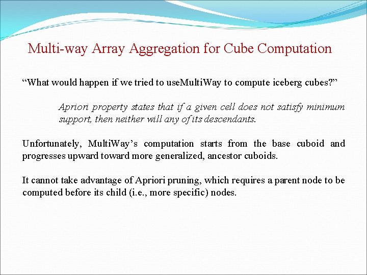 Multi-way Array Aggregation for Cube Computation “What would happen if we tried to use.
