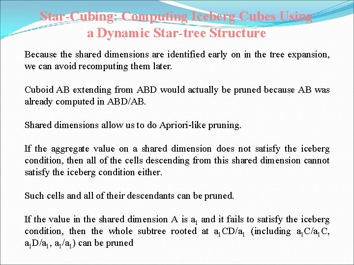 Star-Cubing: Computing Iceberg Cubes Using a Dynamic Star-tree Structure Because the shared dimensions are