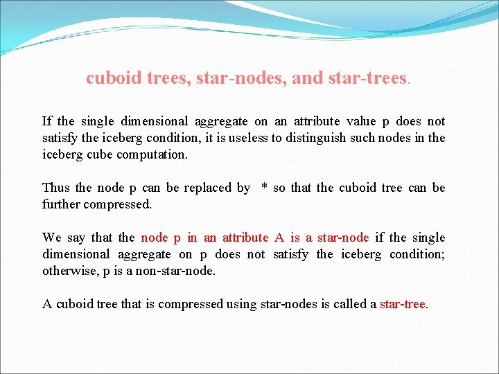 cuboid trees, star-nodes, and star-trees. If the single dimensional aggregate on an attribute value