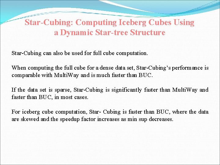 Star-Cubing: Computing Iceberg Cubes Using a Dynamic Star-tree Structure Star-Cubing can also be used
