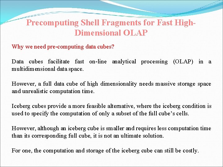 Precomputing Shell Fragments for Fast High. Dimensional OLAP Why we need pre-computing data cubes?
