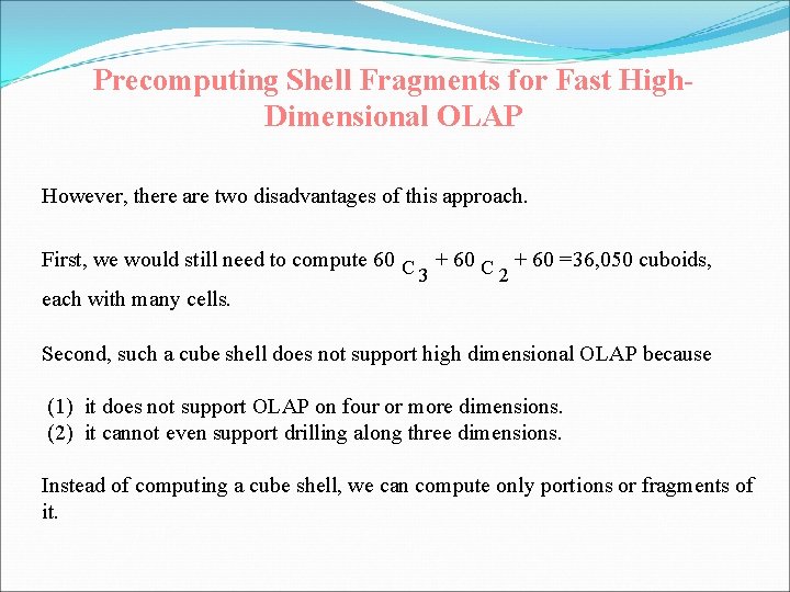 Precomputing Shell Fragments for Fast High. Dimensional OLAP However, there are two disadvantages of
