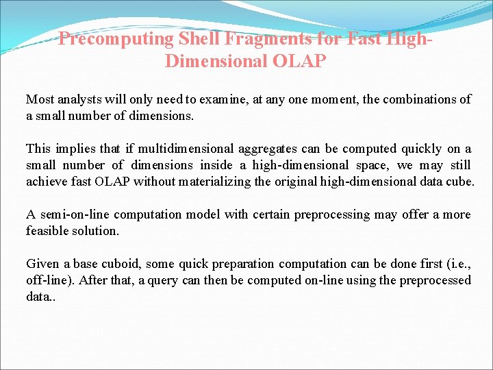 Precomputing Shell Fragments for Fast High. Dimensional OLAP Most analysts will only need to