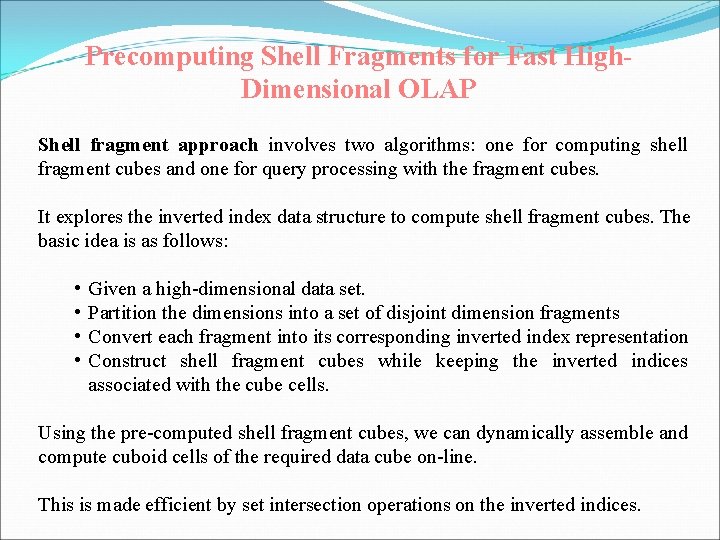 Precomputing Shell Fragments for Fast High. Dimensional OLAP Shell fragment approach involves two algorithms: