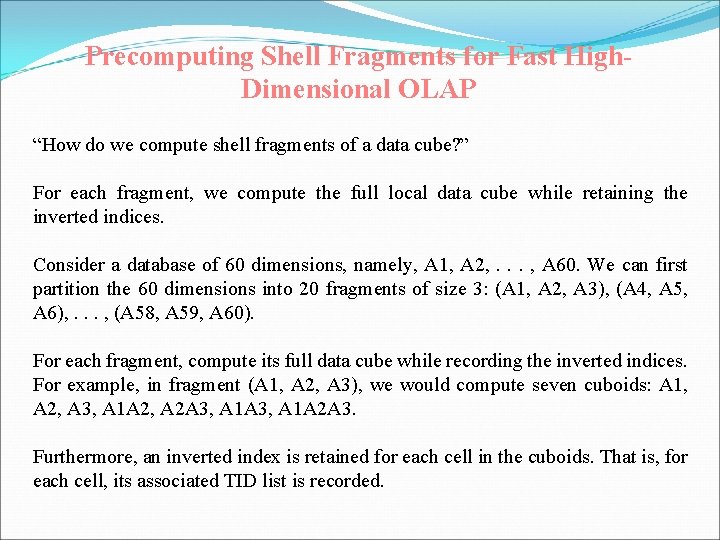 Precomputing Shell Fragments for Fast High. Dimensional OLAP “How do we compute shell fragments