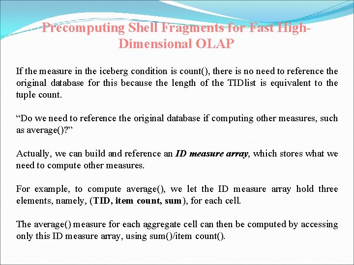 Precomputing Shell Fragments for Fast High. Dimensional OLAP If the measure in the iceberg