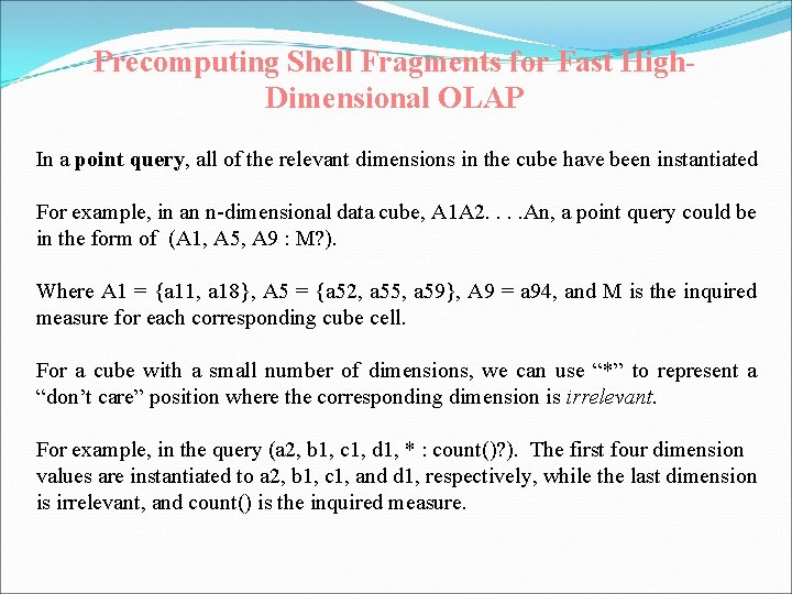 Precomputing Shell Fragments for Fast High. Dimensional OLAP In a point query, all of