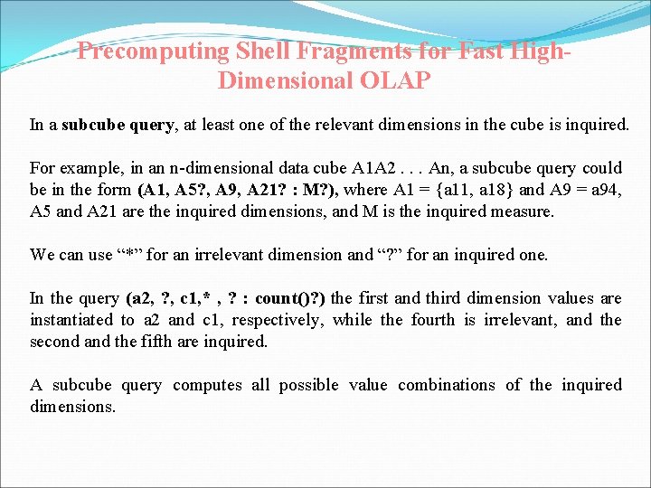 Precomputing Shell Fragments for Fast High. Dimensional OLAP In a subcube query, at least