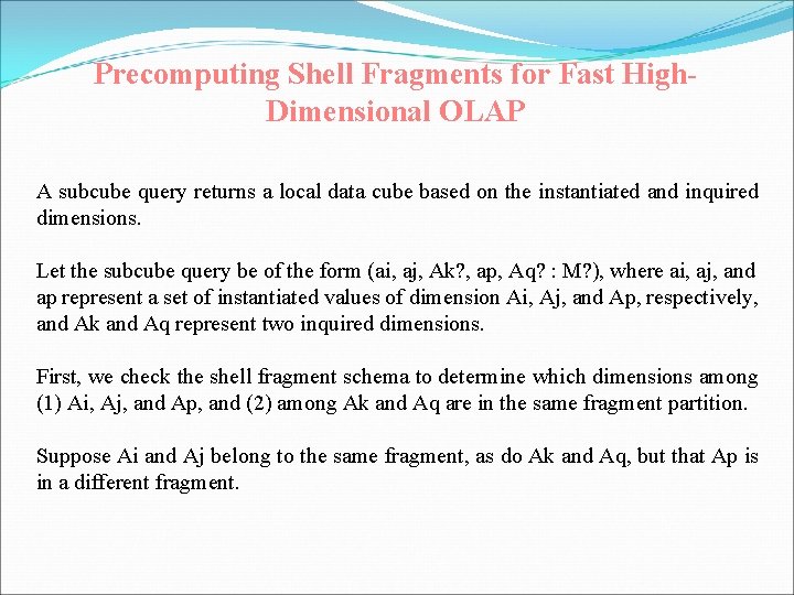 Precomputing Shell Fragments for Fast High. Dimensional OLAP A subcube query returns a local