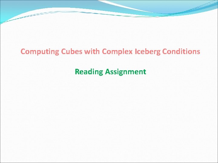 Computing Cubes with Complex Iceberg Conditions Reading Assignment 