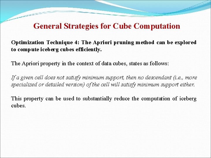 General Strategies for Cube Computation Optimization Technique 4: The Apriori pruning method can be