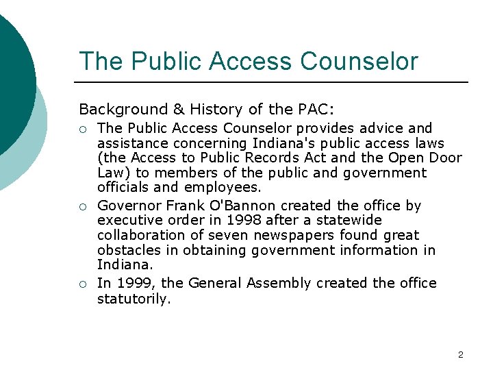 The Public Access Counselor Background & History of the PAC: ¡ ¡ ¡ The