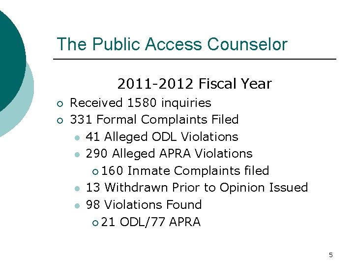 The Public Access Counselor 2011 -2012 Fiscal Year ¡ ¡ Received 1580 inquiries 331