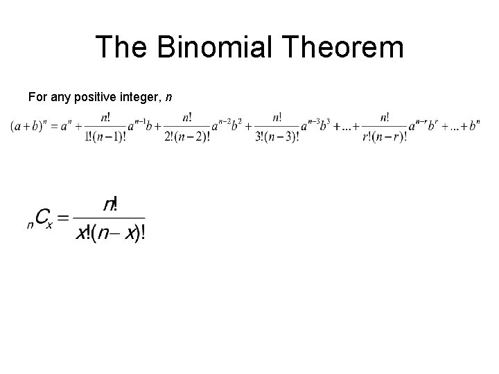 The Binomial Theorem For any positive integer, n The Binomial Theorem For any positive integer, n