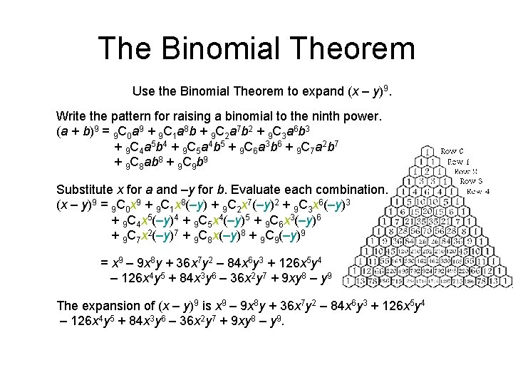 The Binomial Theorem Use the Binomial Theorem to expand (x – y)9. Write the The Binomial Theorem Use the Binomial Theorem to expand (x – y)9. Write the