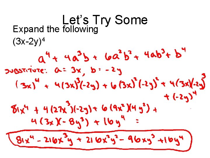Let’s Try Some Expand the following (3 x-2 y)4 Let’s Try Some Expand the following (3 x-2 y)4