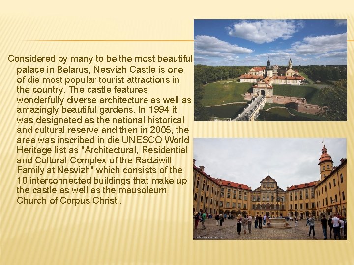 Considered by many to be the most beautiful palace in Belarus, Nesvizh Castle is