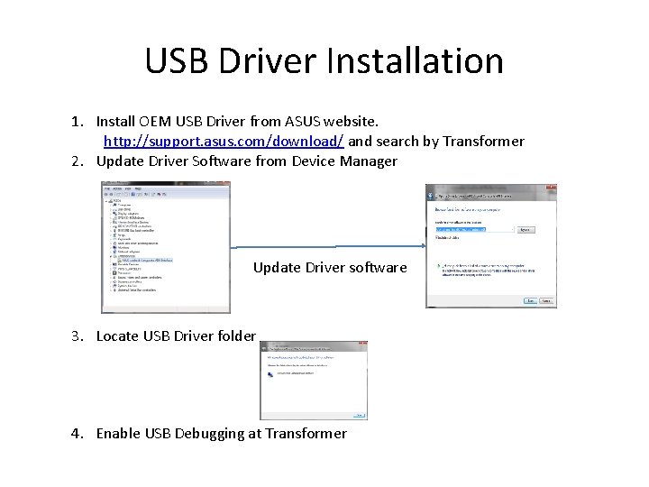 USB Driver Installation 1. Install OEM USB Driver from ASUS website. http: //support. asus.