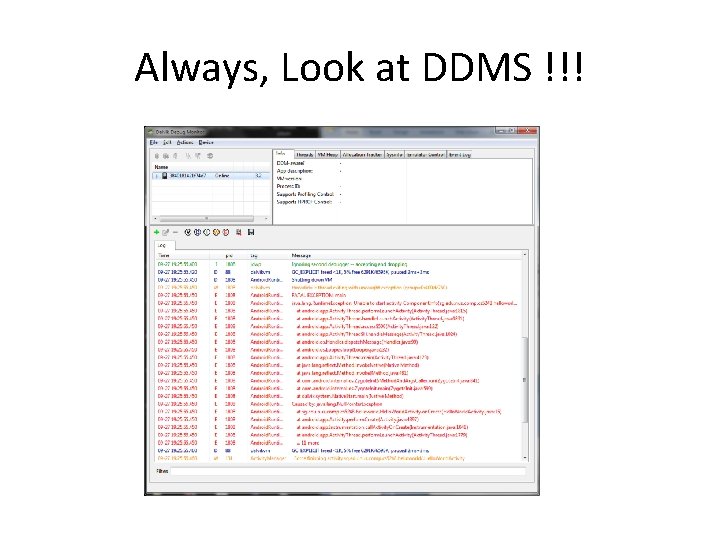 Always, Look at DDMS !!! 
