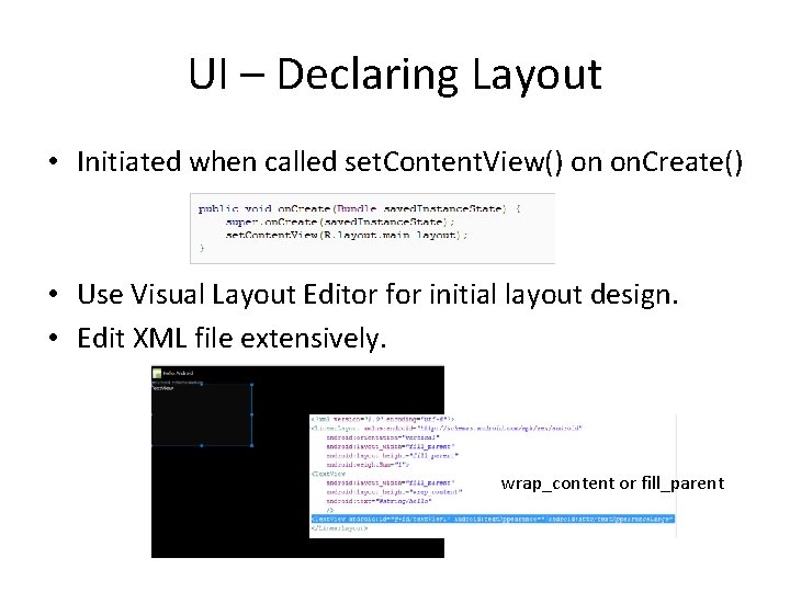 UI – Declaring Layout • Initiated when called set. Content. View() on on. Create()