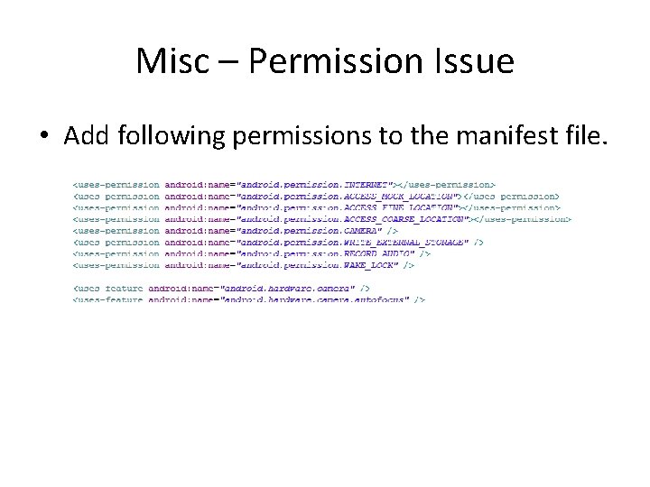 Misc – Permission Issue • Add following permissions to the manifest file. 