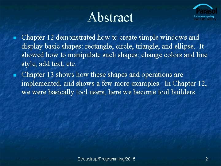 Abstract n n Chapter 12 demonstrated how to create simple windows and display basic