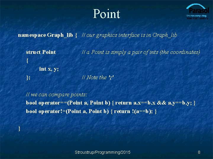 Point namespace Graph_lib { // our graphics interface is in Graph_lib struct Point {