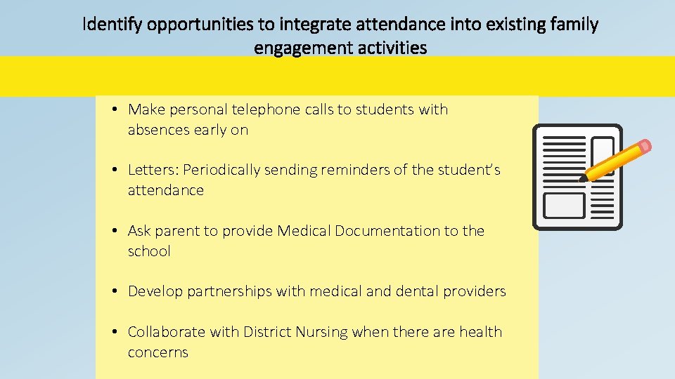 Identify opportunities to integrate attendance into existing family engagement activities • Make personal telephone
