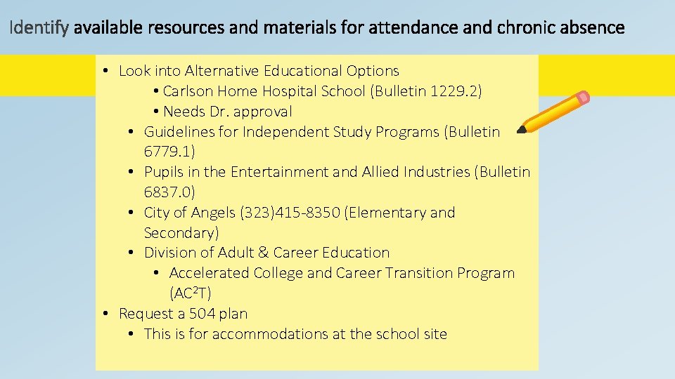 Identify available resources and materials for attendance and chronic absence • Look into Alternative