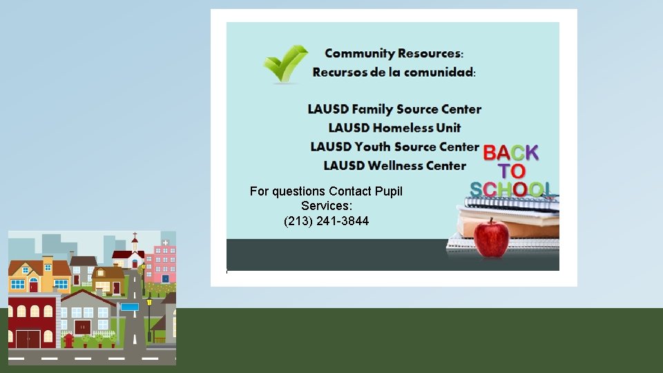 For questions Contact Pupil Services: (213) 241 -3844 