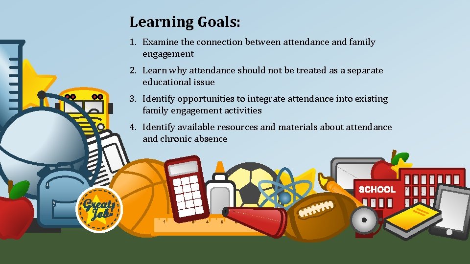 Learning Goals: 1. Examine the connection between attendance and family engagement 2. Learn why