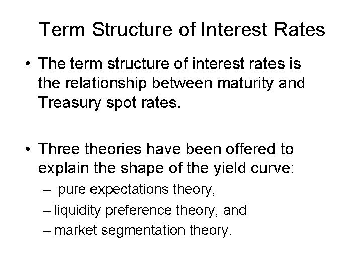 Term Structure of Interest Rates • The term structure of interest rates is the