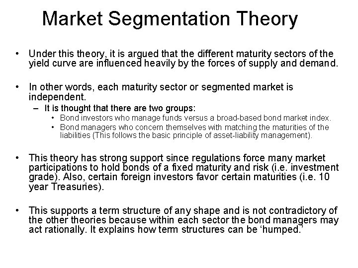 Market Segmentation Theory • Under this theory, it is argued that the different maturity