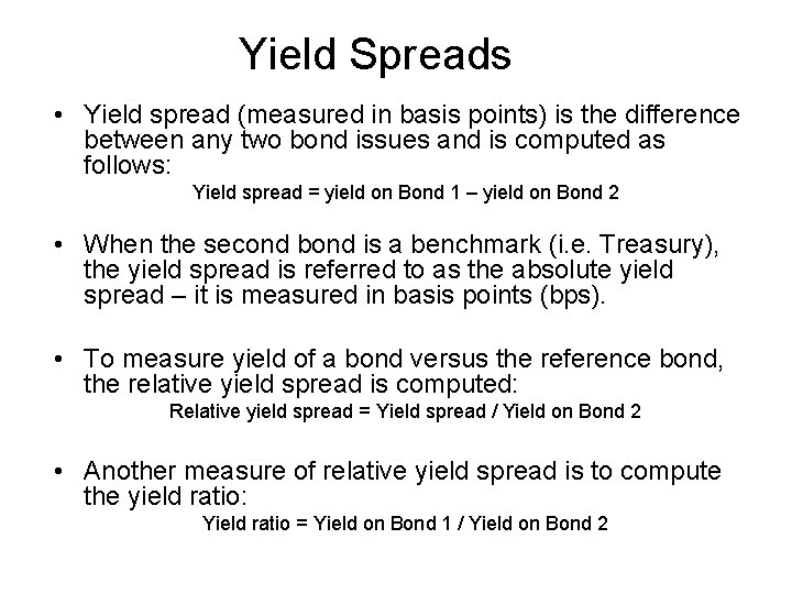 Yield Spreads • Yield spread (measured in basis points) is the difference between any