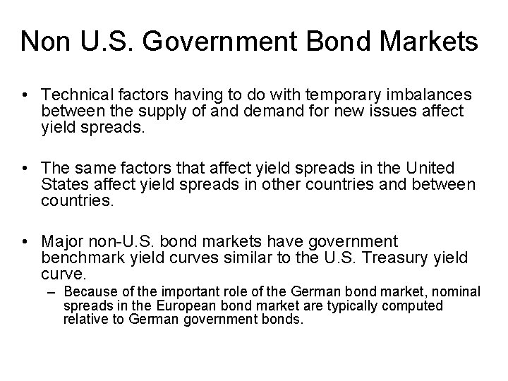 Non U. S. Government Bond Markets • Technical factors having to do with temporary