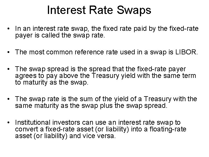 Interest Rate Swaps • In an interest rate swap, the fixed rate paid by