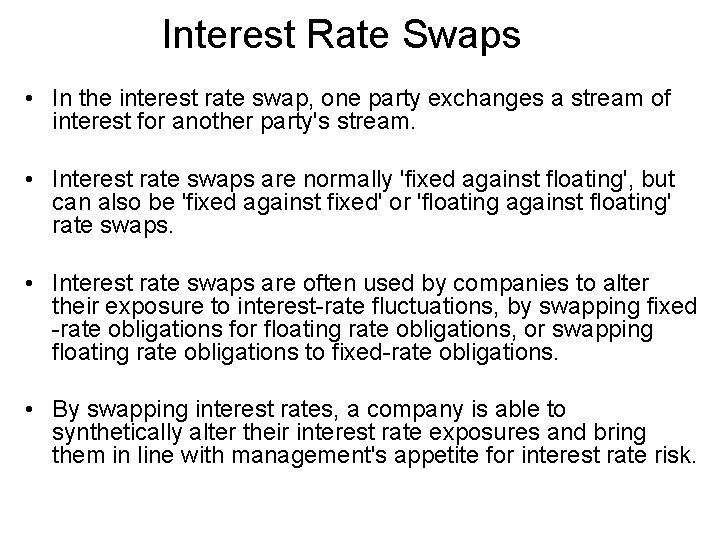 Interest Rate Swaps • In the interest rate swap, one party exchanges a stream