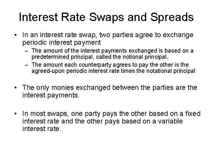 Interest Rate Swaps and Spreads • In an interest rate swap, two parties agree