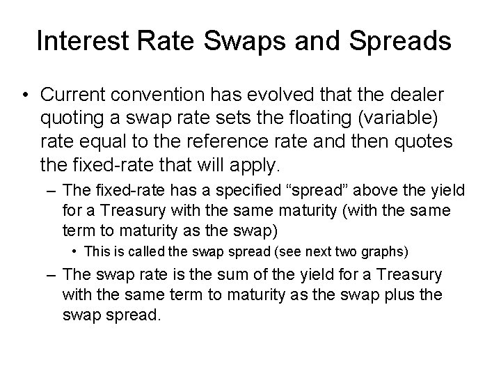 Interest Rate Swaps and Spreads • Current convention has evolved that the dealer quoting