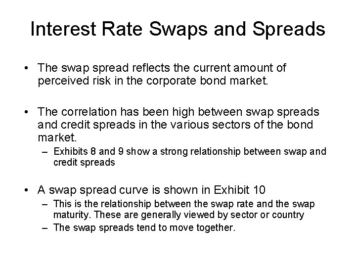 Interest Rate Swaps and Spreads • The swap spread reflects the current amount of