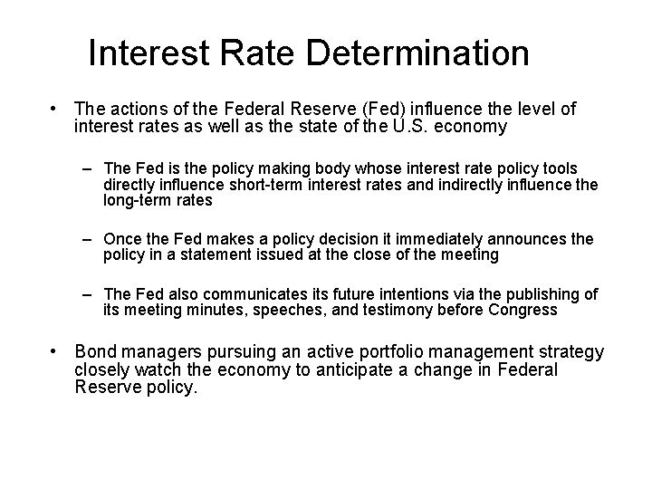 Interest Rate Determination • The actions of the Federal Reserve (Fed) influence the level